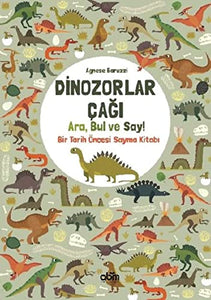 Dinozorlar Çağı: Ara, Bul ve Say!: Bir Tarih Öncesi Sayma Kitabı 