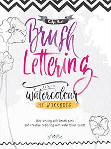 Brush Lettering and Watercolour: My Workbook 