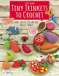 Tiny Trinkets to Crochet 