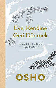 Eve, Kendine Geri Dönmek: Tatmin Edici Bir Yaşam İçin Rehber 