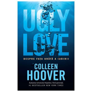 Ugly Love Despre Fata Urata A Iubirii - ROMANIAN Edition of the international bestseller Ugly Love 