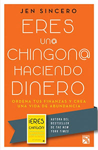 Eres Un@ Chingon@ Haciendo Dinero / You Are a Badass at Making Money: Master the Mindset of Wealth 