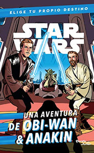 Star Wars. Obi-Wan & Anakin. Elige tu propio desti 