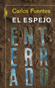 El Espejo Enterrado / The Buried Mirror 