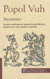 Popol. Version actualizada de Agustin Estrada Monroy, basada en los textos quiche y castellano. (Spanish Edition) 