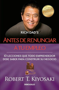 Antes de renunciar a tu empleo / Rich Dad's Before You Quit Your Job 