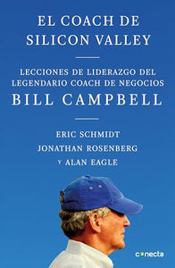 El coach de Sillicon Valley / Trillion Dollar Coach : The Leadership Playbook of Silicon Valley's Bill Campbell 