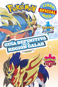 Pokémon guía definitiva de la Región Galar. Libro oficial 2020. Pokémon Espada. Pokémon Escudo / Handbook to the Galar Region 