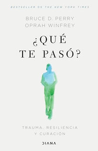 �Qu� Te Pas�?: Trauma, Resiliencia Y Curaci�n / What Happened to You?: Conversations on Trauma, Resilience, and Healing (Spanish Edition) 