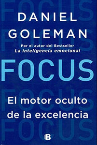 Focus: El motor oculto de la excelencia 