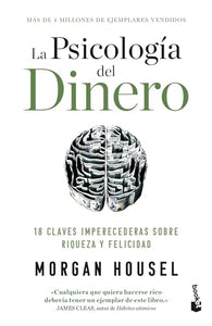 La Psicolog�a del Dinero: 18 Claves Imperecederas Sobre Riqueza Y Felicidad / The Psychology of Money 