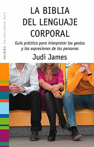 La biblia del lenguaje corporal. Guia practica para interpretar los gestos y las expresiones de las personas (Spanish Edition) 