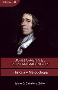 John Owen y el Puritanismo Ingles - Vol 1 