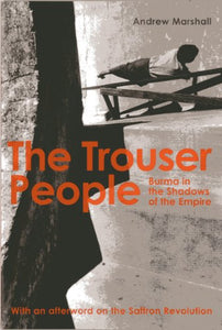 Trouser People: Burma in the Shadows of the Empire 