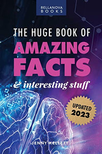 The Huge Book of Amazing Facts and Interesting Stuff 2023 