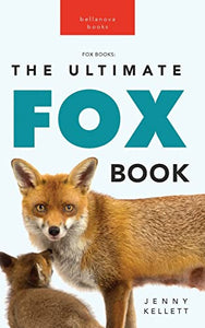 Foxes The Ultimate Fox Book for Kids 