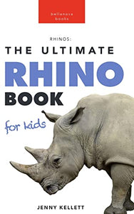 Rhinoceros The Ultimate Rhino Book 