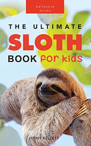 Sloths The Ultimate Sloth Book for Kids 