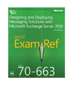 MCITP 70663 Exam Ref—Designing And Deploying Messaging Solutions With Microsoft Exchange Server 2010 