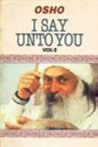 I Say Unto You: Volume II 