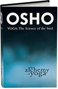 The Alchemy of Yoga Comentaries on the Yoga Sutras of Patanjali nd Edition 