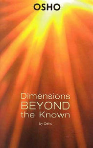 Dimensions Beyond the Known By Osho 