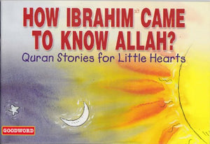 How Ibrahim Came to Know Allah ? 