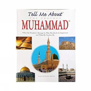 Tell Me About the Prophet Muhammad 