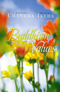 Buddhism: A Way of Values: A Dialogue on Valorisation Across Time and Space 