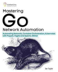 Mastering Go Network Automation 