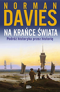 Na krance swiata: Podróż historyka przez historię 