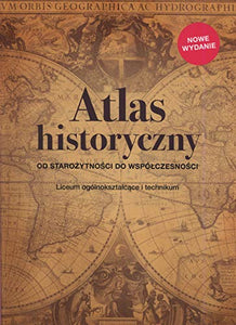 Atlas historyczny Od starożytności do współczesności: Liceum ogólnokształcące i technikum 