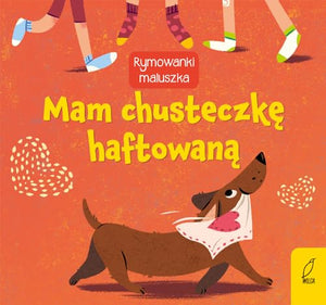 Rymowanki maluszka Mam chusteczkę haftowaną 