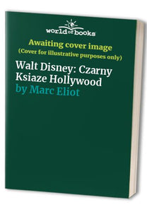 Walt Disney: Czarny Ksiaze Hollywood 