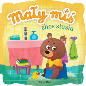 Mały miś chce siusiu 