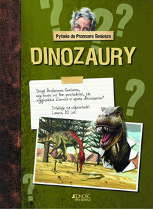 Pytania do profesora Geniusza. Dinozaury [KSIÄĹťKA] 