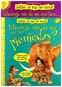 Dlaczego nie da się żyć bez pieniędzy? Tom 2 (ZAKŁAD, ŻE TEGO NIE WIESZ!) 