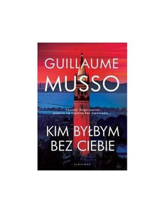 Kim byĹbym bez Ciebie? - Guillaume Musso [KSIÄĹťKA] 