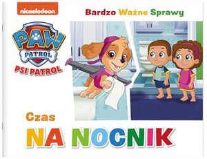 Czas na nocnik. Bardzo Ważne Sprawy. Psi Patrol [KSIĄŻKA] 