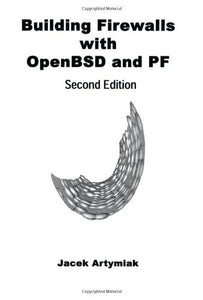 Building Firewalls with OpenBSD and PF, 2nd Edition 