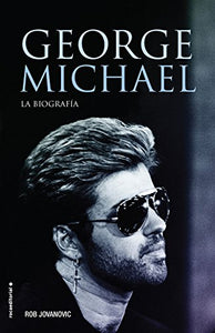 George Michael. La Biografia 