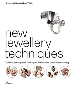 New Jewellery Techniques: Curved Scoring and Folding for Metalwork and Silversmithing 