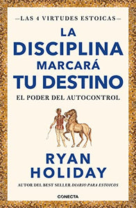 La disciplina marcará tu destino / Discipline Is Destiny: The Power of Self-Cont rol 