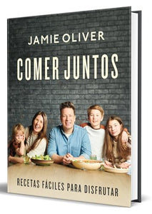 Comer juntos: Recetas fáciles para disfrutar / Together: Meals To Share, Celebra te & Enjoy 