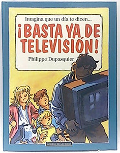 Imagina que un día te dicen...Basta ya de televisión 