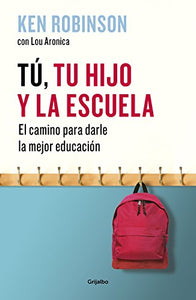 Tú, tu hijo y la escuela: El camino para darles la mejor educación / You, Your  Child, and School 