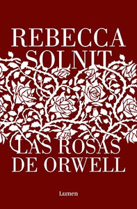 Las rosas de Orwell / Orwell's Roses 