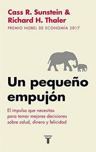 Un pequeño empujón: El impulso que necesitas para tomar mejores decisiones sobre salud, dinero y felicidad/ Nudge: Improving Decisions about Health 