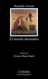 El mundo alucinante (Letras Hispanicas) (Spanish Edition) (Letras Hispanicas/ Hispanic Writings) 