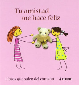 Tu amistad me hace feliz: Libros que salen del corazón (La Belleza del Arte) 